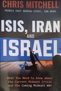 ISIS, IRAN AND ISRAEL - Chris Mitchell - Middle East Bureau Chief, CBN News